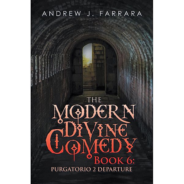 The Modern Divine Comedy Book 6: Purgatorio 2 Departure, Andrew J. Farrara