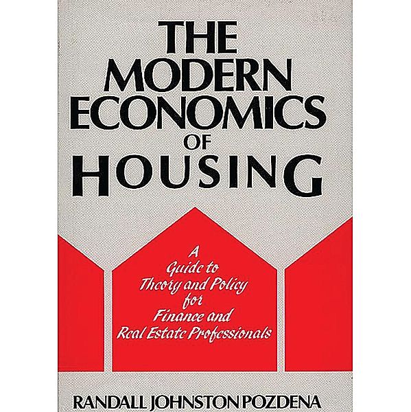 The Modern Economics of Housing, Randall Pozdena