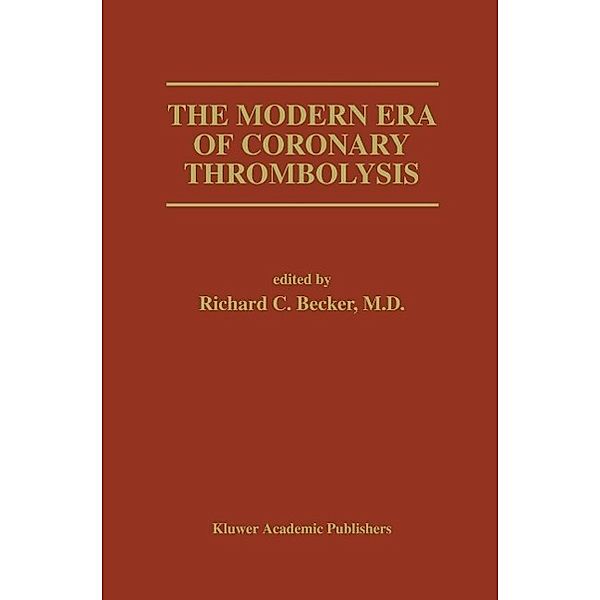 The Modern Era of Coronary Thrombolysis / Developments in Cardiovascular Medicine Bd.160