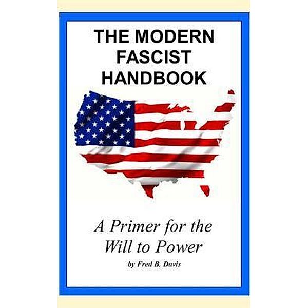THE MODERN FASCIST HANDBOOK, Fred B Davis