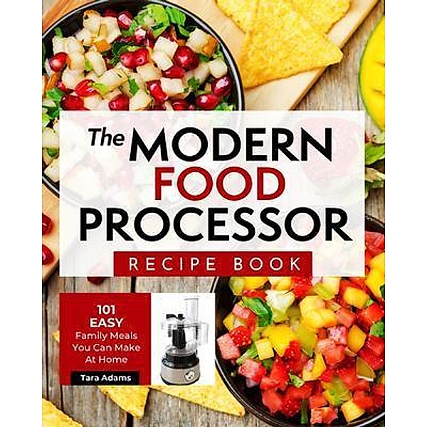 The Modern Food Processor Recipe Book / HHF PRESS, Tara Adams