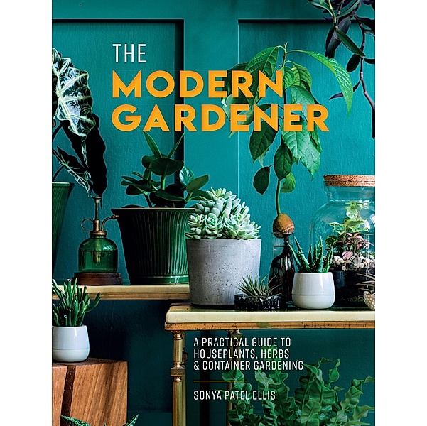 The Modern Gardener, Sonya Patel Ellis