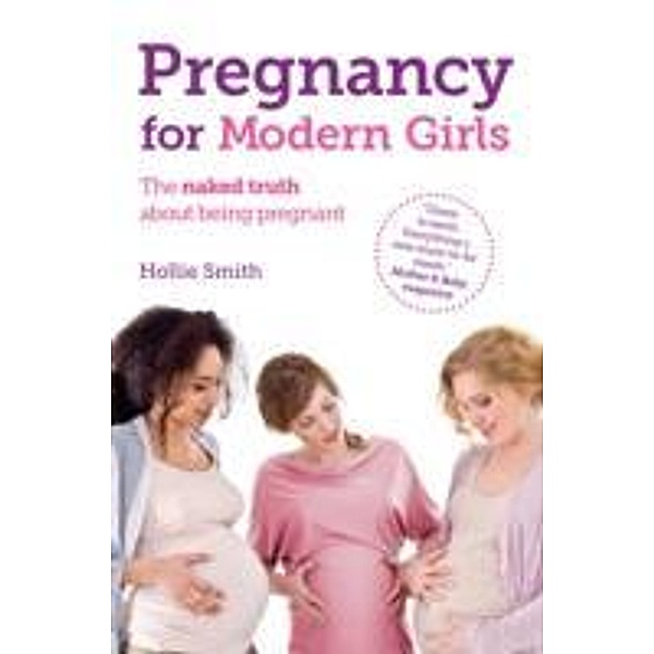 The Modern Girl's Guide to Pregnancy, Hollie Smith