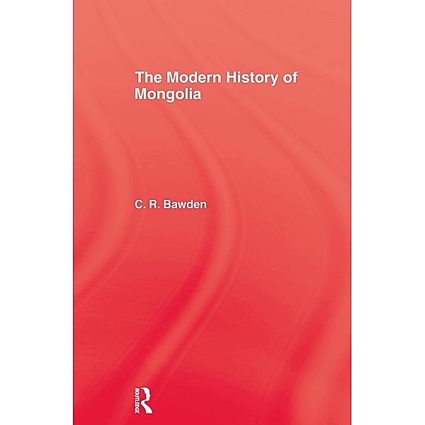 The Modern History of Mongolia, Charles R. Bawden