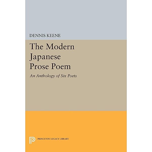 The Modern Japanese Prose Poem / Princeton Legacy Library Bd.724, Dennis Keene