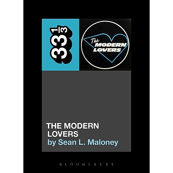 The Modern Lovers' The Modern Lovers / 33 1/3, Sean L. Maloney