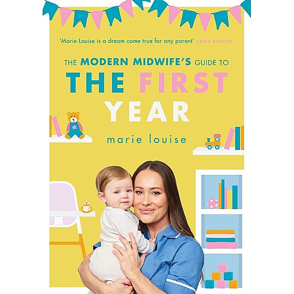 The Modern Midwife's Guide to the First Year, Marie Louise