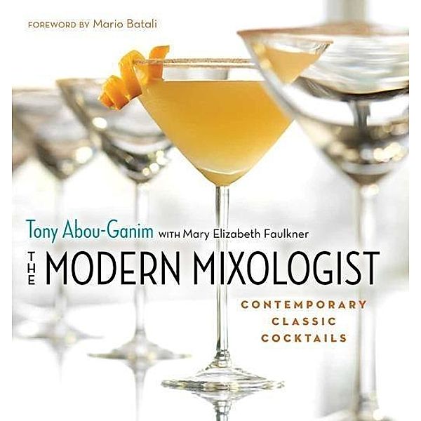 The Modern Mixologist, Tony Abou-Ganim