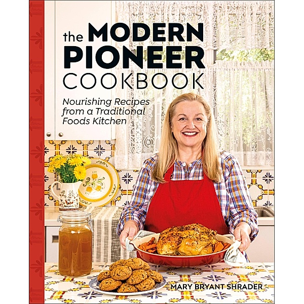 The Modern Pioneer Cookbook, Mary Bryant Shrader