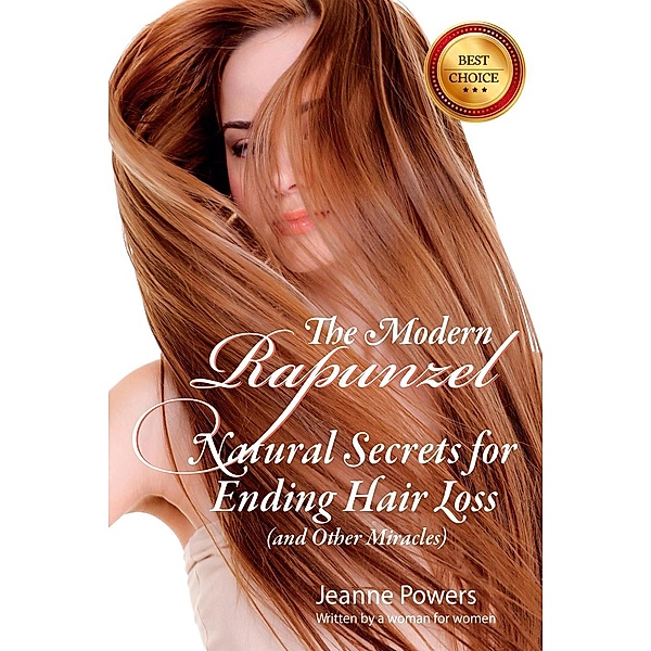 The Modern Rapunzel:  Natural Secrets for Ending Hair Loss, Jeanne Powers