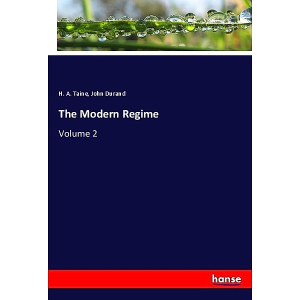 The Modern Regime, H. A. Taine, John Durand