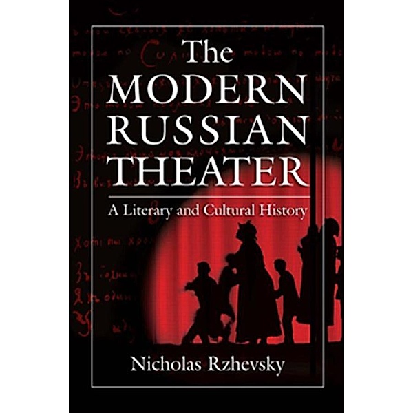 The Modern Russian Theater: A Literary and Cultural History, Nicholas Rzhevsky