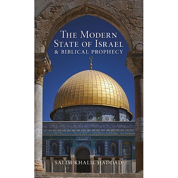 The Modern State of Israel and Biblical Prophecy, S. K. Haddad