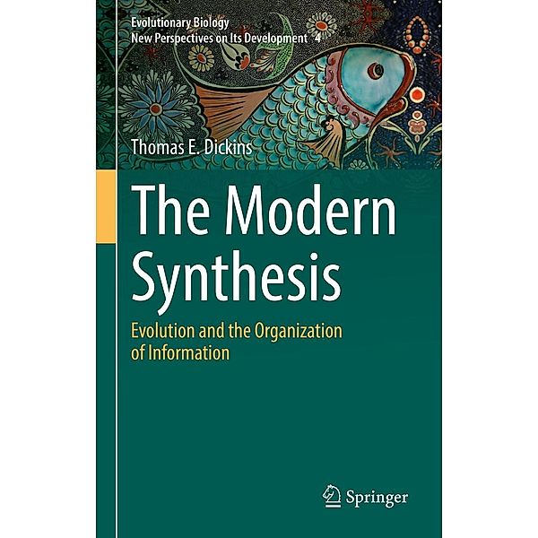 The Modern Synthesis / Evolutionary Biology - New Perspectives on Its Development Bd.4, Thomas E. Dickins