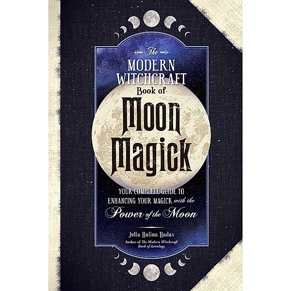 The Modern Witchcraft Book of Moon Magick, Julia Halina Hadas