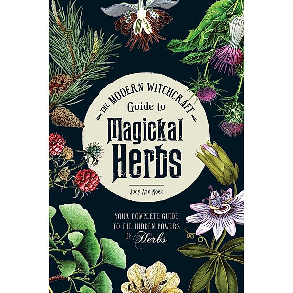 The Modern Witchcraft Guide to Magickal Herbs, Judy Ann Nock