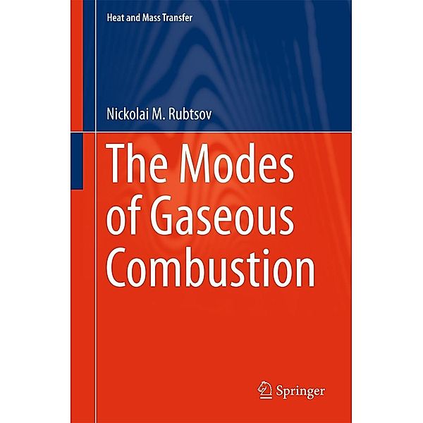 The Modes of Gaseous Combustion / Heat and Mass Transfer, Nickolai M. Rubtsov