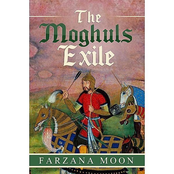 The Moghul Exile, Farzana Moon