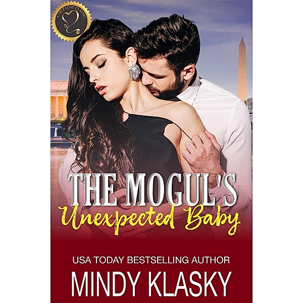The Mogul's Unexpected Baby (True Love Classics) / True Love Classics, Mindy Klasky