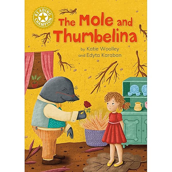 The Mole and Thumbelina / Reading Champion Bd.517, Katie Woolley