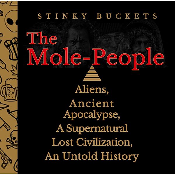 The Mole People, Stinky Buckets