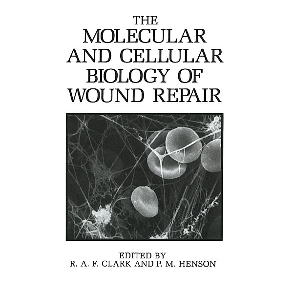 The Molecular and Cellular Biology of Wound Repair, R. A. F. Clark, P. M. Henson
