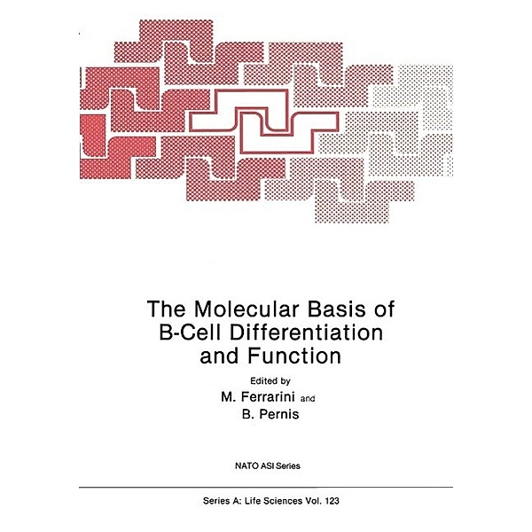 The Molecular Basis of B-Cell Differentiation and Function / NATO Science Series A: Bd.123, M. Ferrarini, Benventuto Pernis
