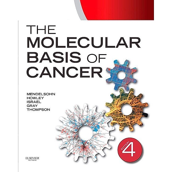 The Molecular Basis of Cancer E-Book, John Mendelsohn, Peter M. Howley, Mark A. Israel, Joe W. Gray, Craig B. Thompson