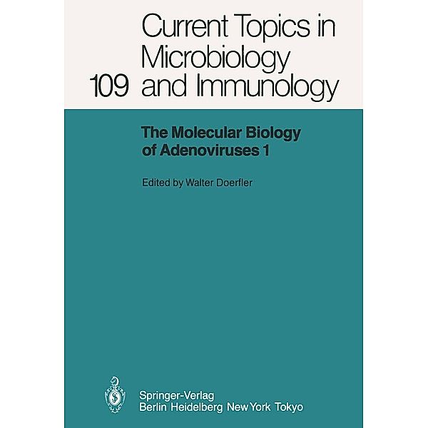 The Molecular Biology of Adenoviruses I / Current Topics in Microbiology and Immunology Bd.109