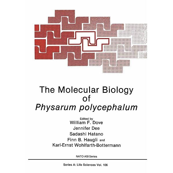 The Molecular Biology of Physarum polycephalum / NATO Science Series A: Bd.106, William F. Dove, Jennifer Dee, Sadashi Hatano, Finn B. Haugli, Karl-Ernst Wohlfarth-Bottermann