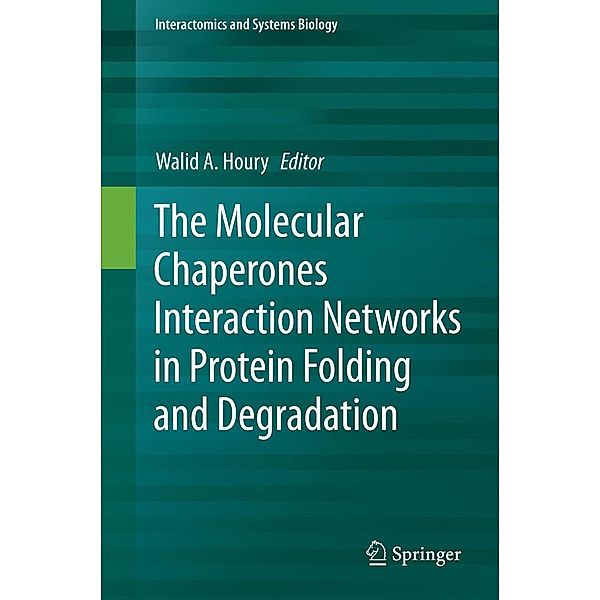 The Molecular Chaperones Interaction Networks in Protein Folding and Degradation / Interactomics and Systems Biology Bd.1