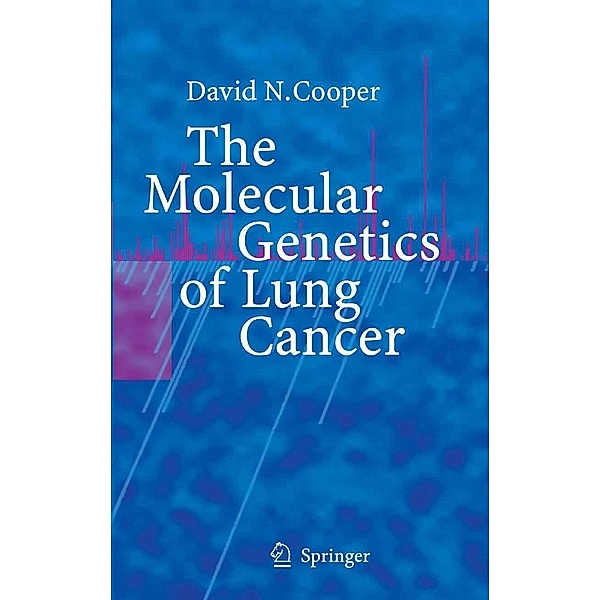 The Molecular Genetics of Lung Cancer, David N Cooper