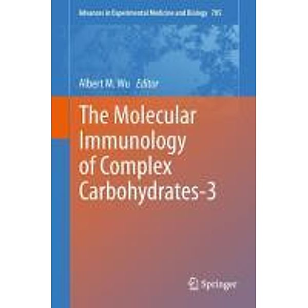 The Molecular Immunology of Complex Carbohydrates-3 / Advances in Experimental Medicine and Biology Bd.705, 9781441978776