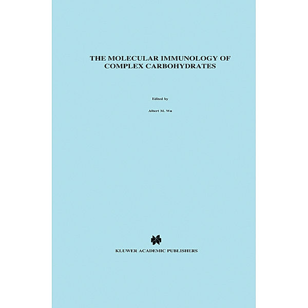 The Molecular Immunology of Complex Carbohydrates (Advances in Experimental Medicine and Biology, 228), Albert M. Wu, L. Garry Adams