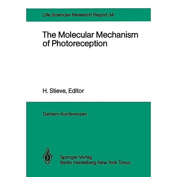 The Molecular Mechanism of Photoreception / Dahlem Workshop Report Bd.34