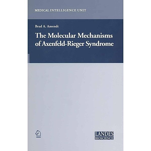The Molecular Mechanisms of Axenfeld-Rieger Syndrome / Medical Intelligence Unit, Brad A. Amendt