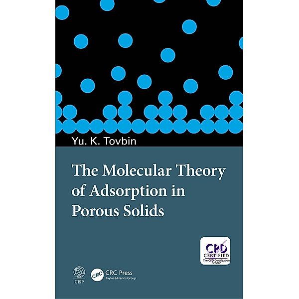 The Molecular Theory of Adsorption in Porous Solids, Yury Konstantinovich Tovbin