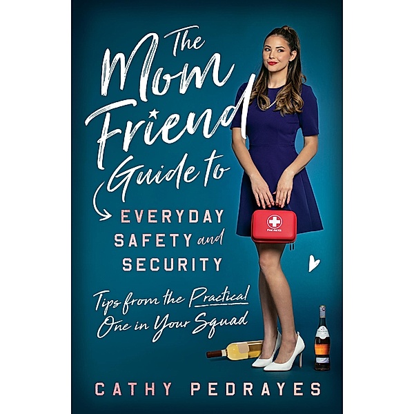 The Mom Friend Guide to Everyday Safety and Security, Cathy Pedrayes