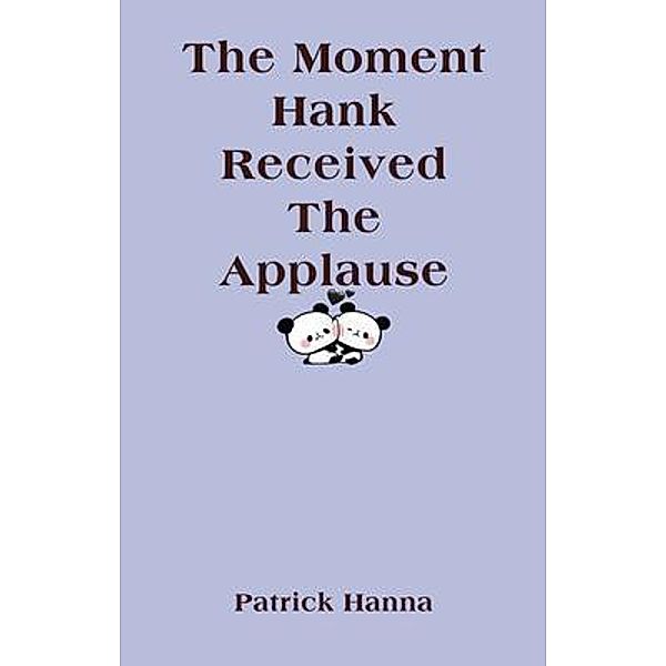 The Moment Hank Received The Applause, Patrick Hanna