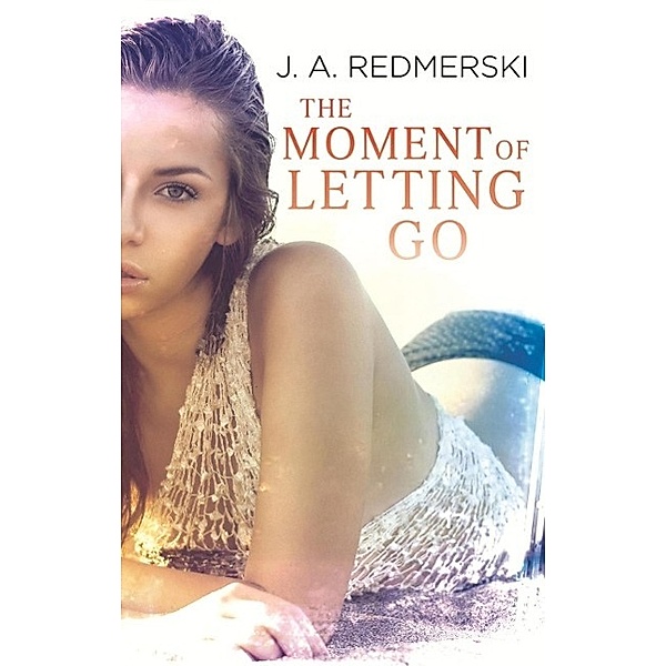 The Moment of Letting Go, J. A. Redmerski