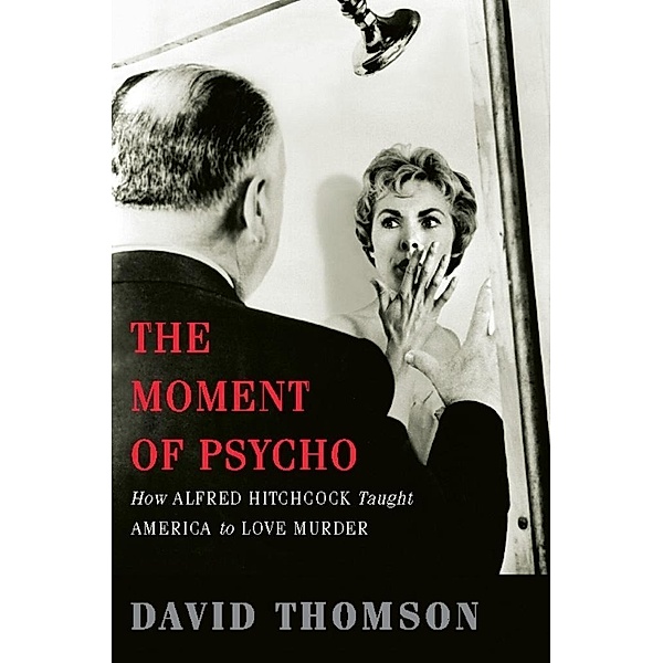The Moment of Psycho, David Thomson