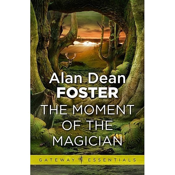 The Moment of the Magician / Gateway Essentials, Alan Dean Foster
