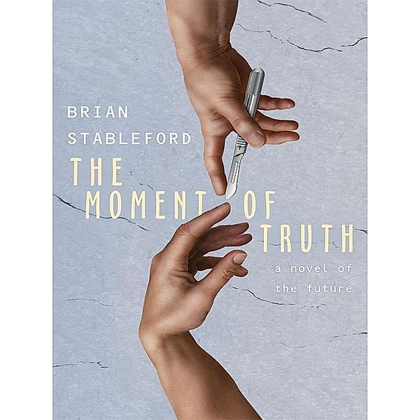 The Moment of Truth: A Novel of the Future / Wildside Press, Brian Stableford