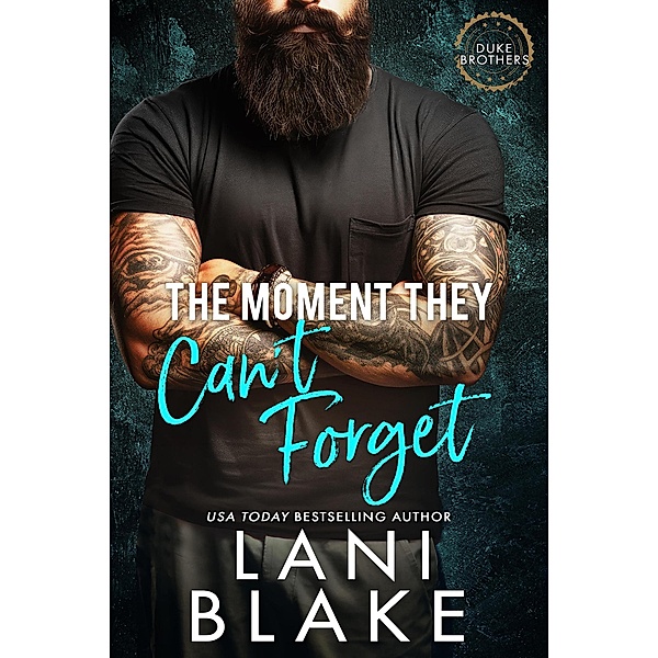 The Moment They Can't Forget (The Duke Brothers, #2) / The Duke Brothers, Lani Blake