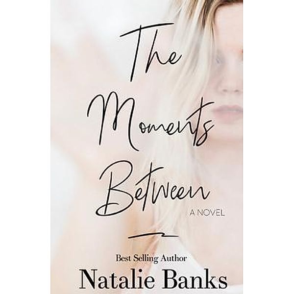The Moments Between, Natalie Banks