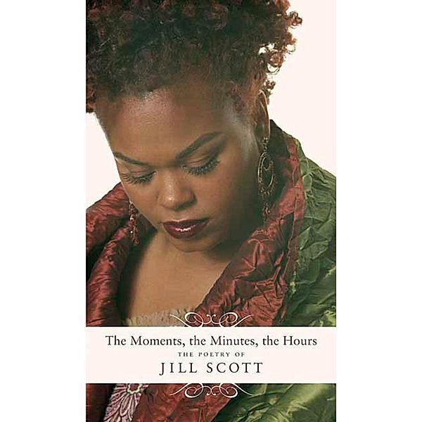 The Moments, the Minutes, the Hours, Jill Scott