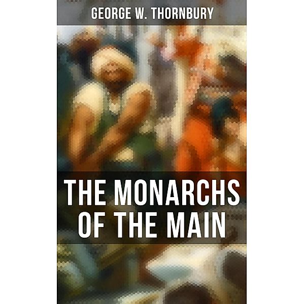 The Monarchs of the Main, George W. Thornbury