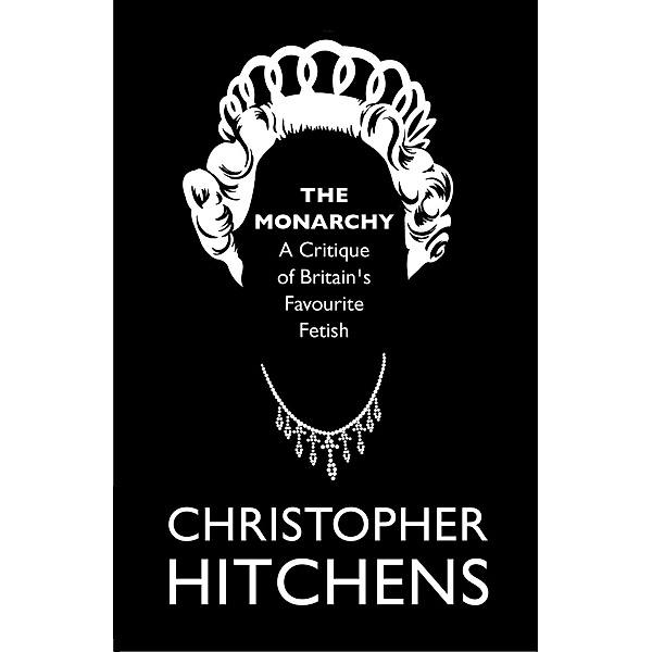 The Monarchy, Christopher Hitchens