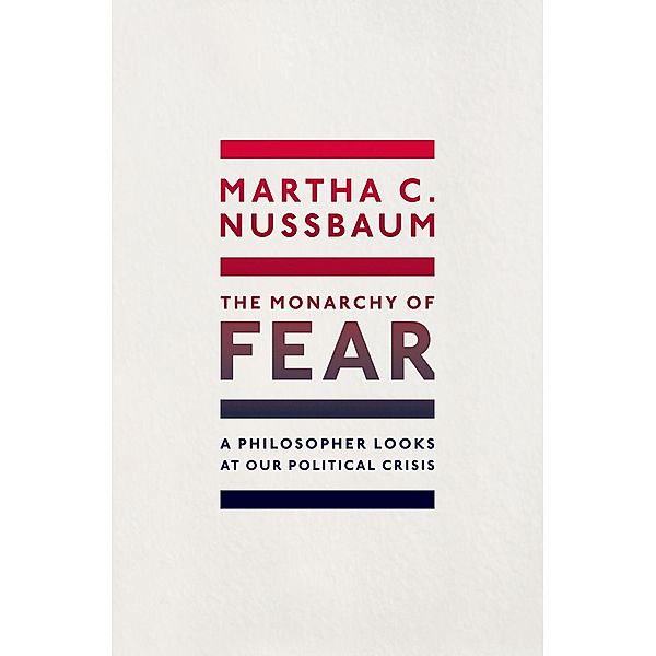 The Monarchy of Fear, Martha C. Nussbaum