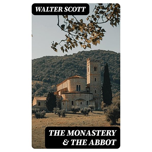 The Monastery & The Abbot, Walter Scott